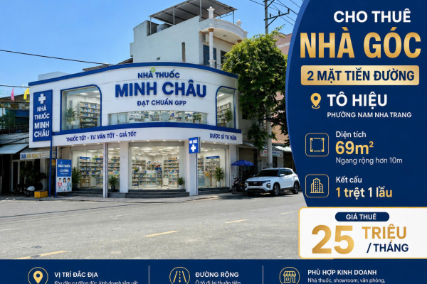 CHO THUÊ NHÀ LÔ GÓC 2 MẶT TIỀN ĐƯỜNG TÔ HIỆU PHƯỜNG VĨNH TRƯỜNG NHA TRANG – DIỆN TÍCH 69M² NGANG RỘNG HƠN 10M KẾT CẤU 1 TRỆT 1 LẦU GẦN KĐT MIPECO VÀ CHUNG CƯ P.H GIÁ 25 TRIỆU/THÁNG